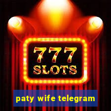 paty wife telegram